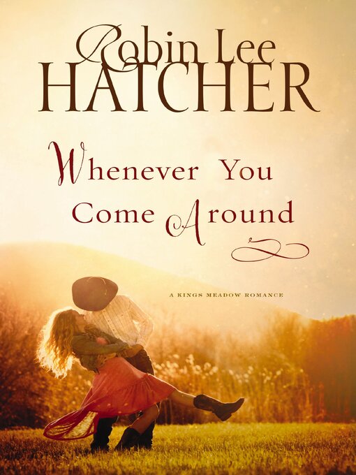 Title details for Whenever You Come Around by Robin Lee Hatcher - Wait list